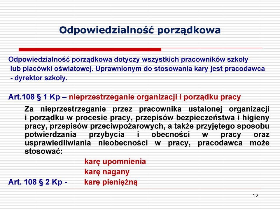 108 1 Kp nieprzestrzeganie organizacji i porządku pracy Za nieprzestrzeganie przez pracownika ustalonej organizacji i porządku w procesie pracy,