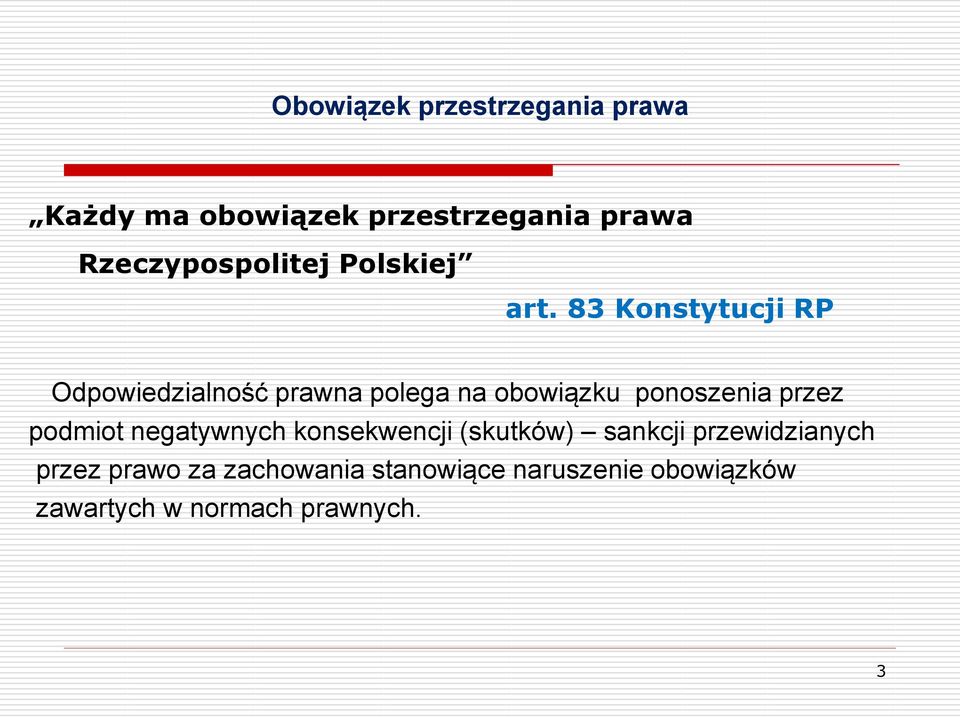 83 Konstytucji RP Odpowiedzialność prawna polega na obowiązku ponoszenia przez