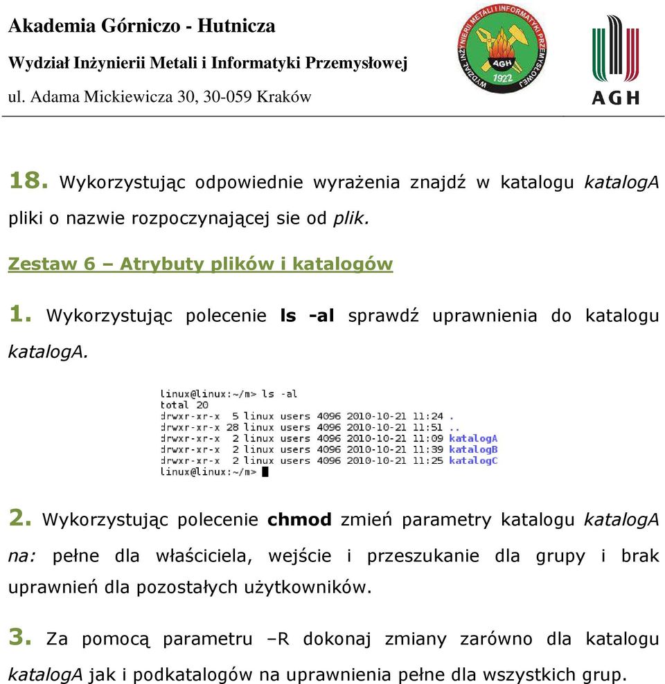 Wykorzystując polecenie chmod zmień parametry katalogu kataloga na: pełne dla właściciela, wejście i przeszukanie dla grupy i brak