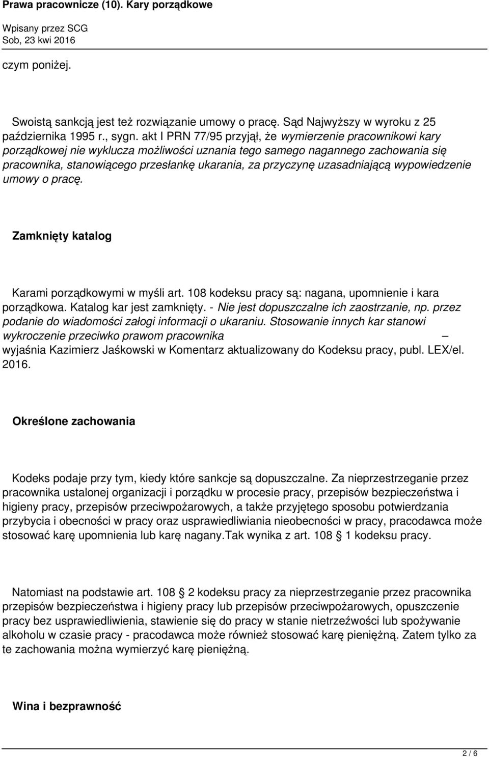 uzasadniającą wypowiedzenie umowy o pracę. Zamknięty katalog Karami porządkowymi w myśli art. 108 kodeksu pracy są: nagana, upomnienie i kara porządkowa. Katalog kar jest zamknięty.