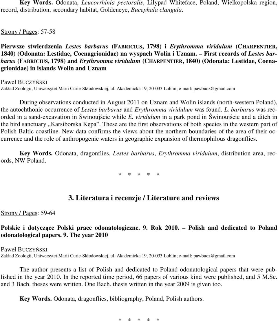 First records of Lestes barbarus (FABRICIUS, 1798) and Erythromma viridulum (CHARPENTIER, 1840) (Odonata: Lestidae, Coenagrionidae) in islands Wolin and Uznam Paweł BUCZYŃSKI During observations