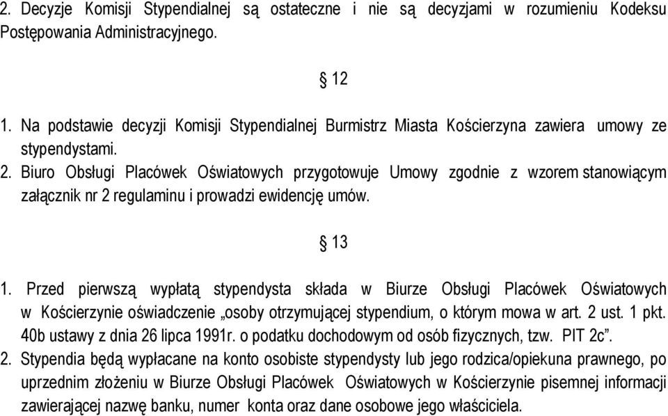 Biuro Obsługi Placówek Oświatowych przygotowuje Umowy zgodnie z wzorem stanowiącym załącznik nr 2 regulaminu i prowadzi ewidencję umów. 13 1.