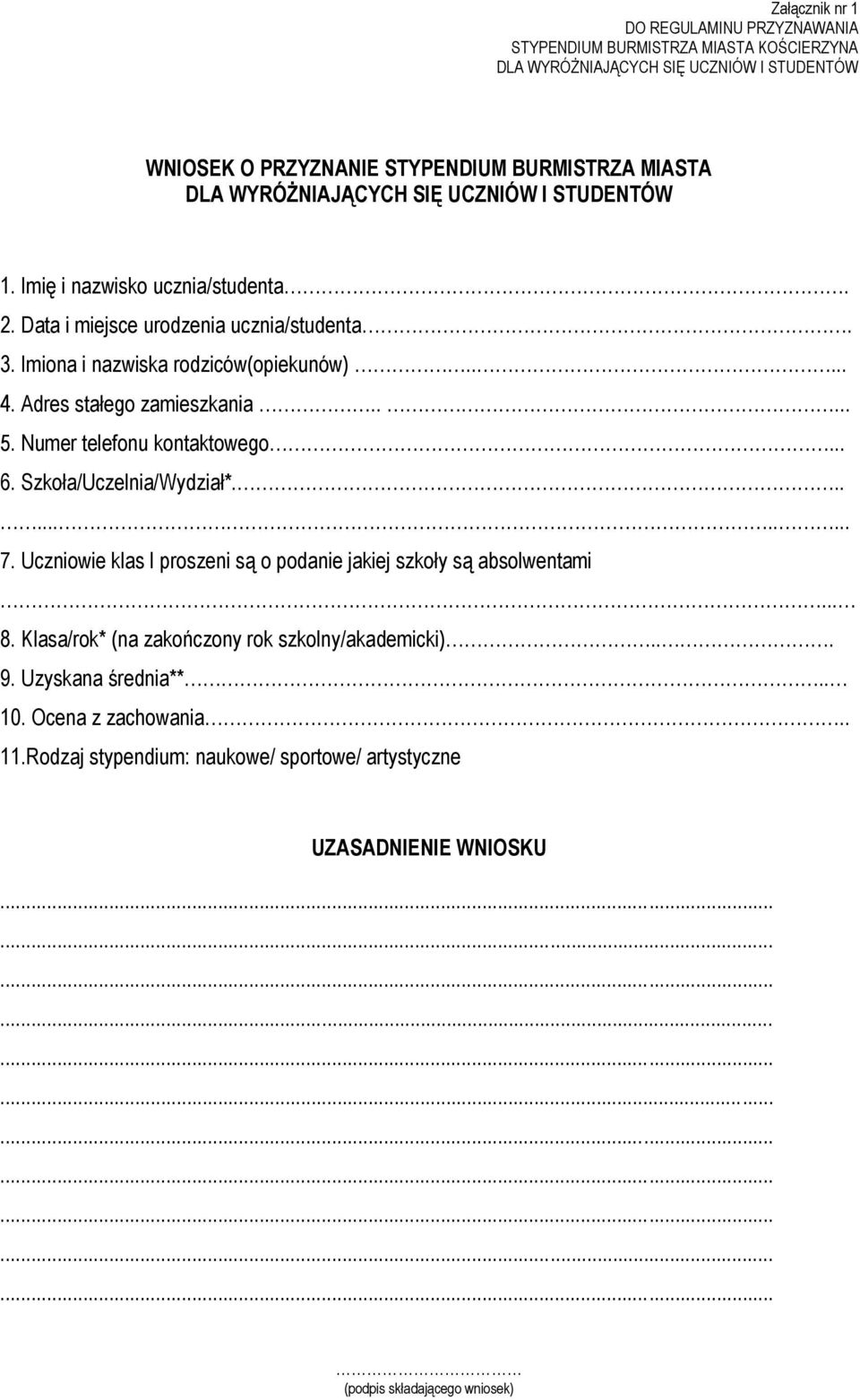 Adres stałego zamieszkania..... 5. Numer telefonu kontaktowego... 6. Szkoła/Uczelnia/Wydział*........... 7. Uczniowie klas I proszeni są o podanie jakiej szkoły są absolwentami... 8.