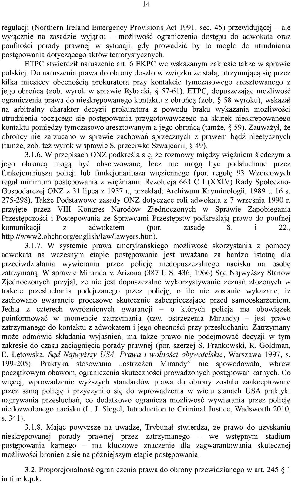 dotyczącego aktów terrorystycznych. ETPC stwierdził naruszenie art. 6 EKPC we wskazanym zakresie także w sprawie polskiej.