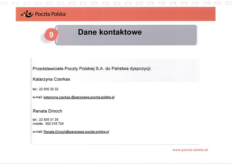 : 22 505 32 32 e-mail: katarzyna.czerkas @warszawa.poczta-polska.