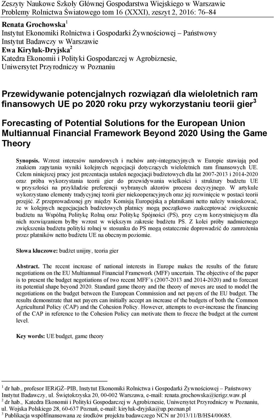 rozwiązań dla wieloletnich ram finansowych UE po 2020 roku przy wykorzystaniu teorii gier 3 Forecasting of Potential Solutions for the European Union Multiannual Financial Framework Beyond 2020 Using