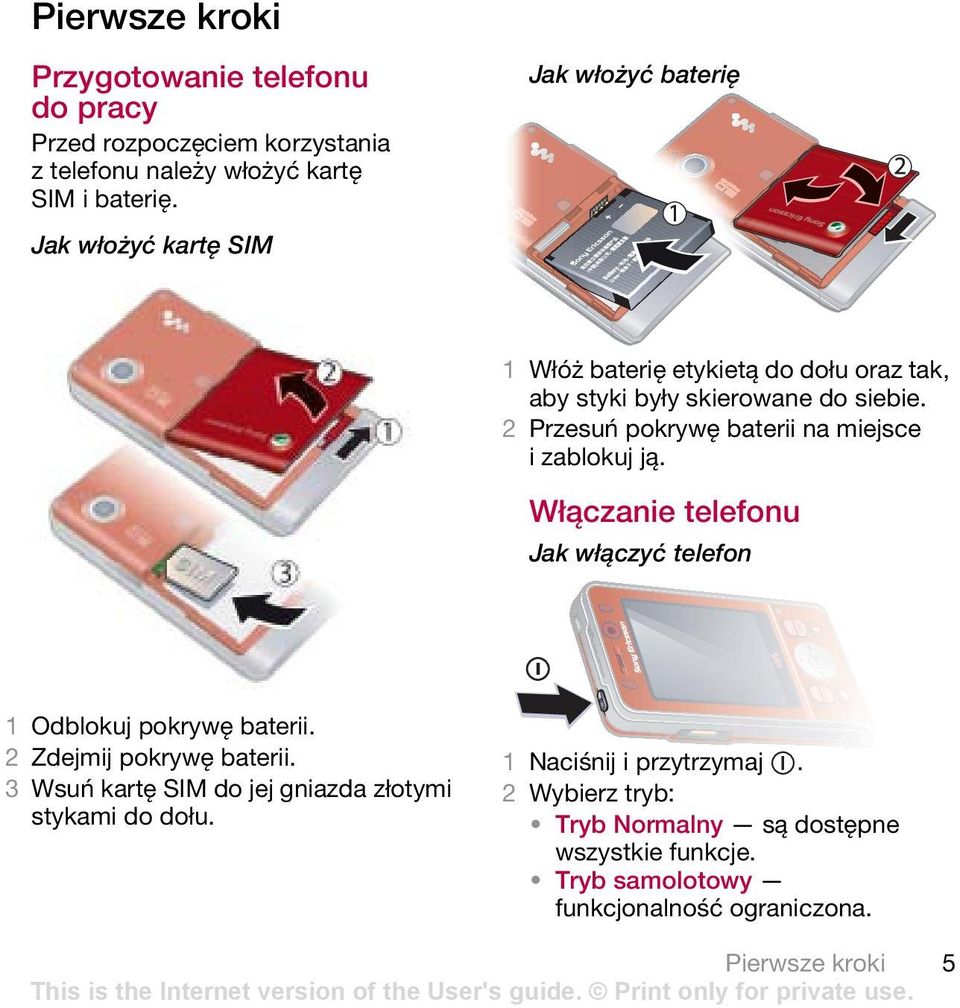 2 Przesuń pokrywę baterii na miejsce i zablokuj ją. Włączanie telefonu Jak włączyć telefon 1 Odblokuj pokrywę baterii. 2 Zdejmij pokrywę baterii.