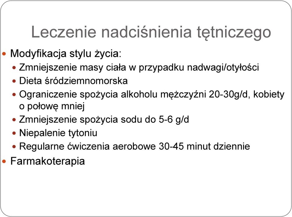 mężczyźni 20-30g/d, kobiety o połowę mniej Zmniejszenie spożycia sodu do 5-6 g/d