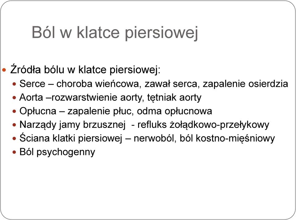 aorty Opłucna zapalenie płuc, odma opłucnowa Narządy jamy brzusznej - refluks