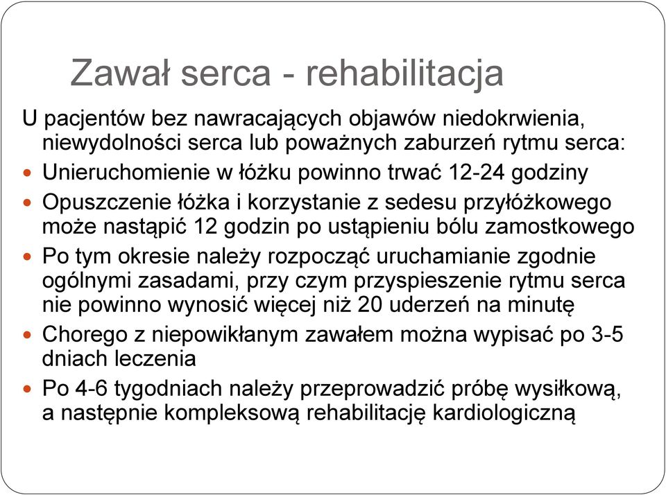 należy rozpocząć uruchamianie zgodnie ogólnymi zasadami, przy czym przyspieszenie rytmu serca nie powinno wynosić więcej niż 20 uderzeń na minutę Chorego z