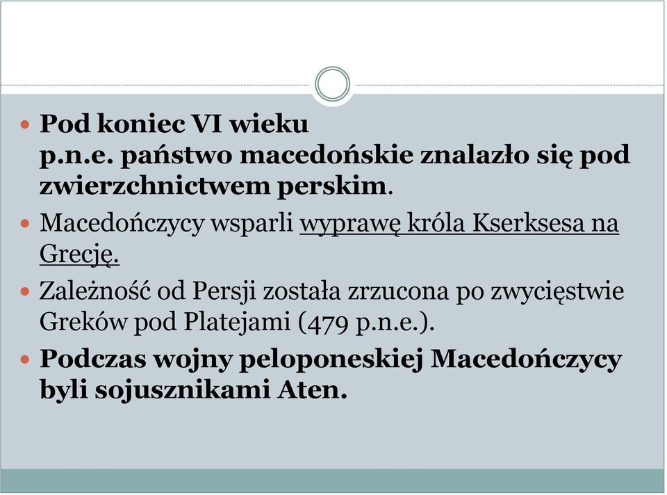 Zależność od Persji została zrzucona po zwycięstwie Greków pod Platejami