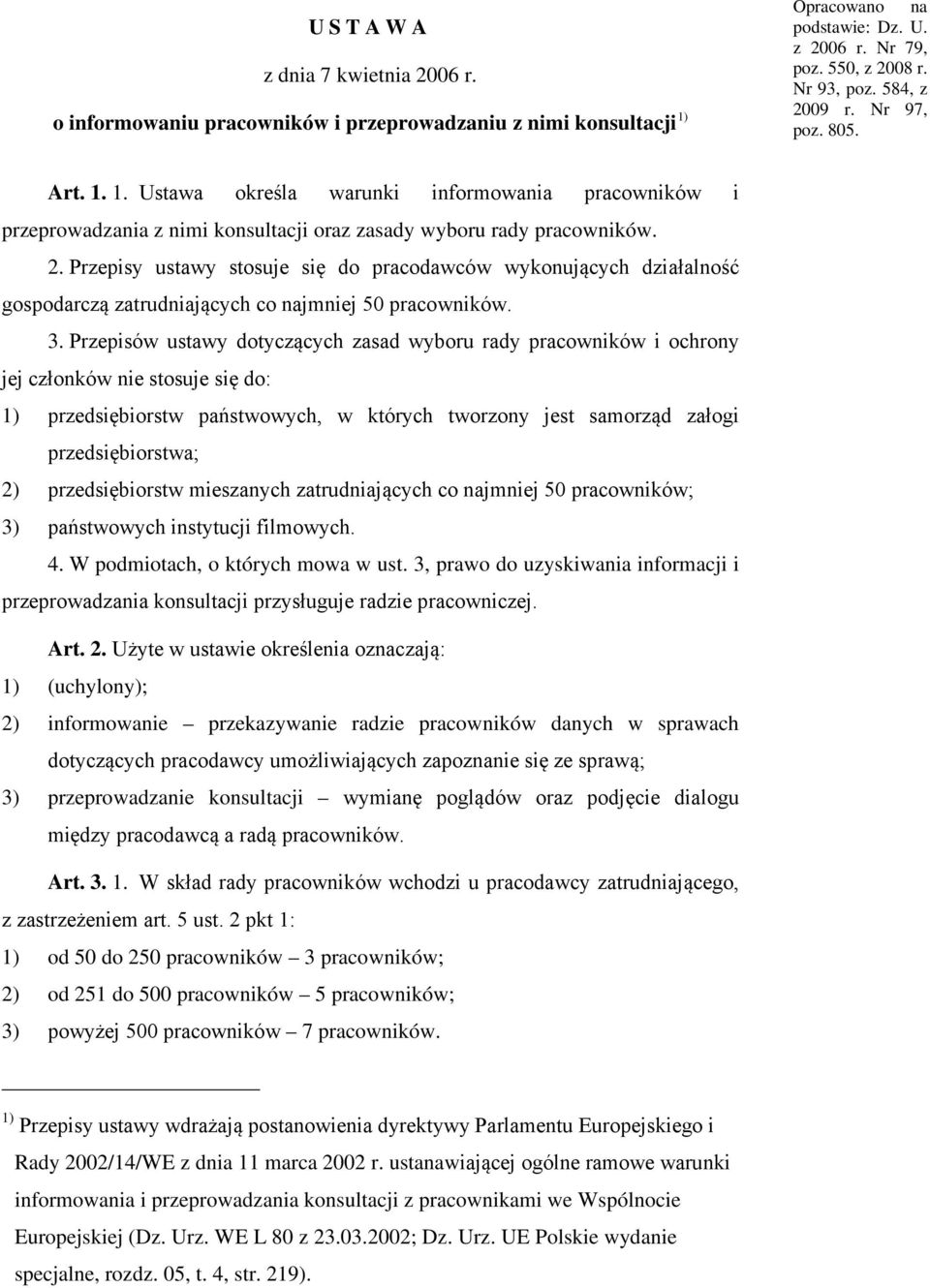 Przepisy ustawy stosuje się do pracodawców wykonujących działalność gospodarczą zatrudniających co najmniej 50 pracowników. 3.