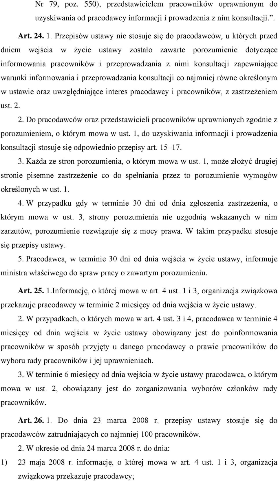 zapewniające warunki informowania i przeprowadzania konsultacji co najmniej równe określonym w ustawie oraz uwzględniające interes pracodawcy i pracowników, z zastrzeżeniem ust. 2.