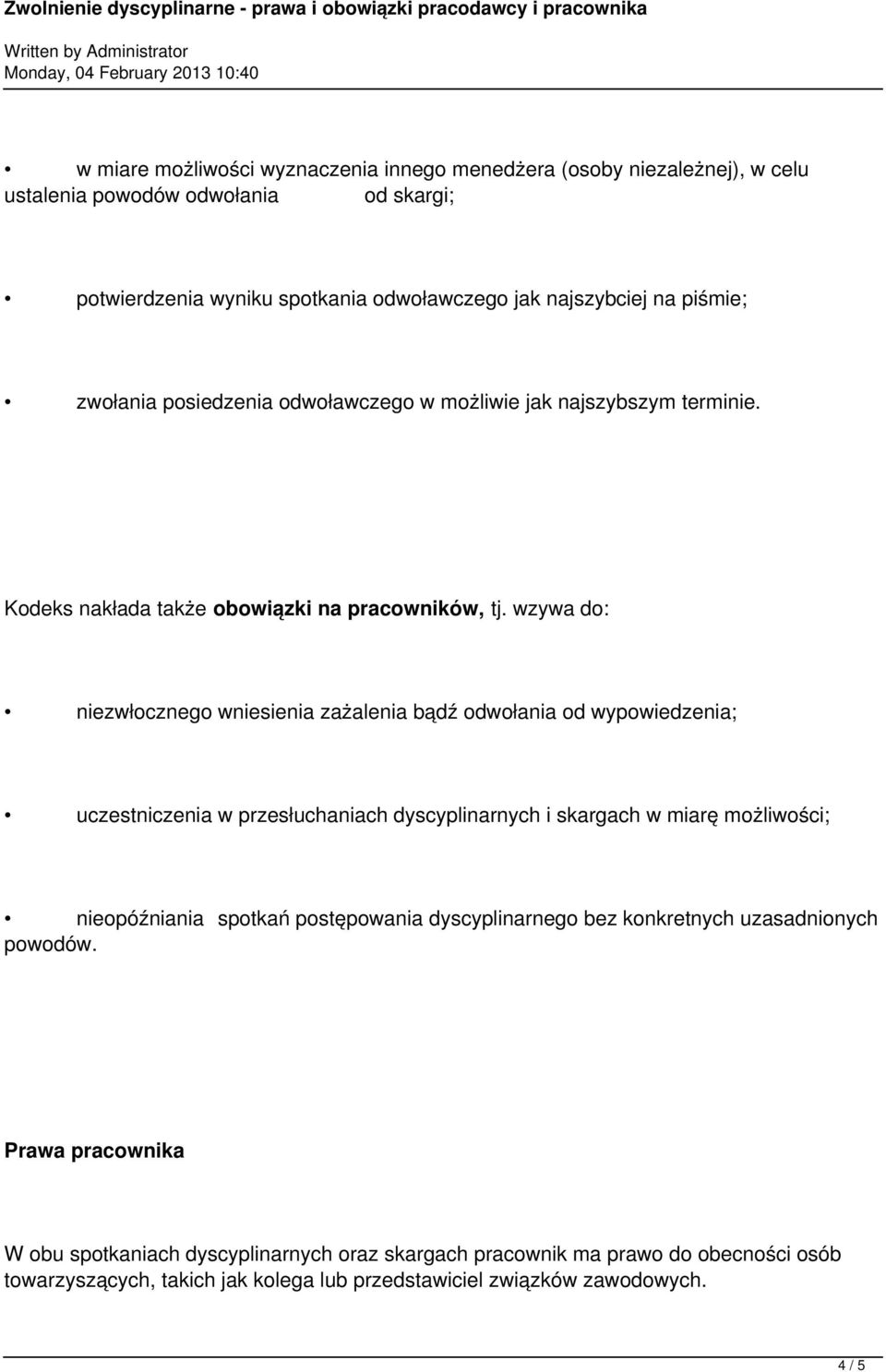 wzywa do: niezwłocznego wniesienia zażalenia bądź odwołania od wypowiedzenia; uczestniczenia w przesłuchaniach dyscyplinarnych i skargach w miarę możliwości; nieopóźniania spotkań