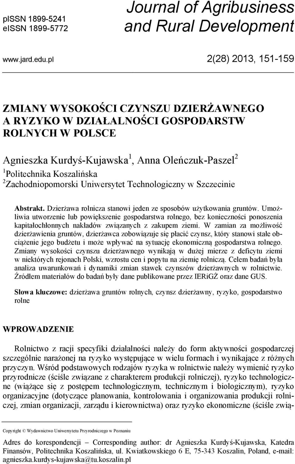 Zachodniopomorski Uniwersytet Technologiczny w Szczecinie Abstrakt. Dzierżawa rolnicza stanowi jeden ze sposobów użytkowania gruntów.