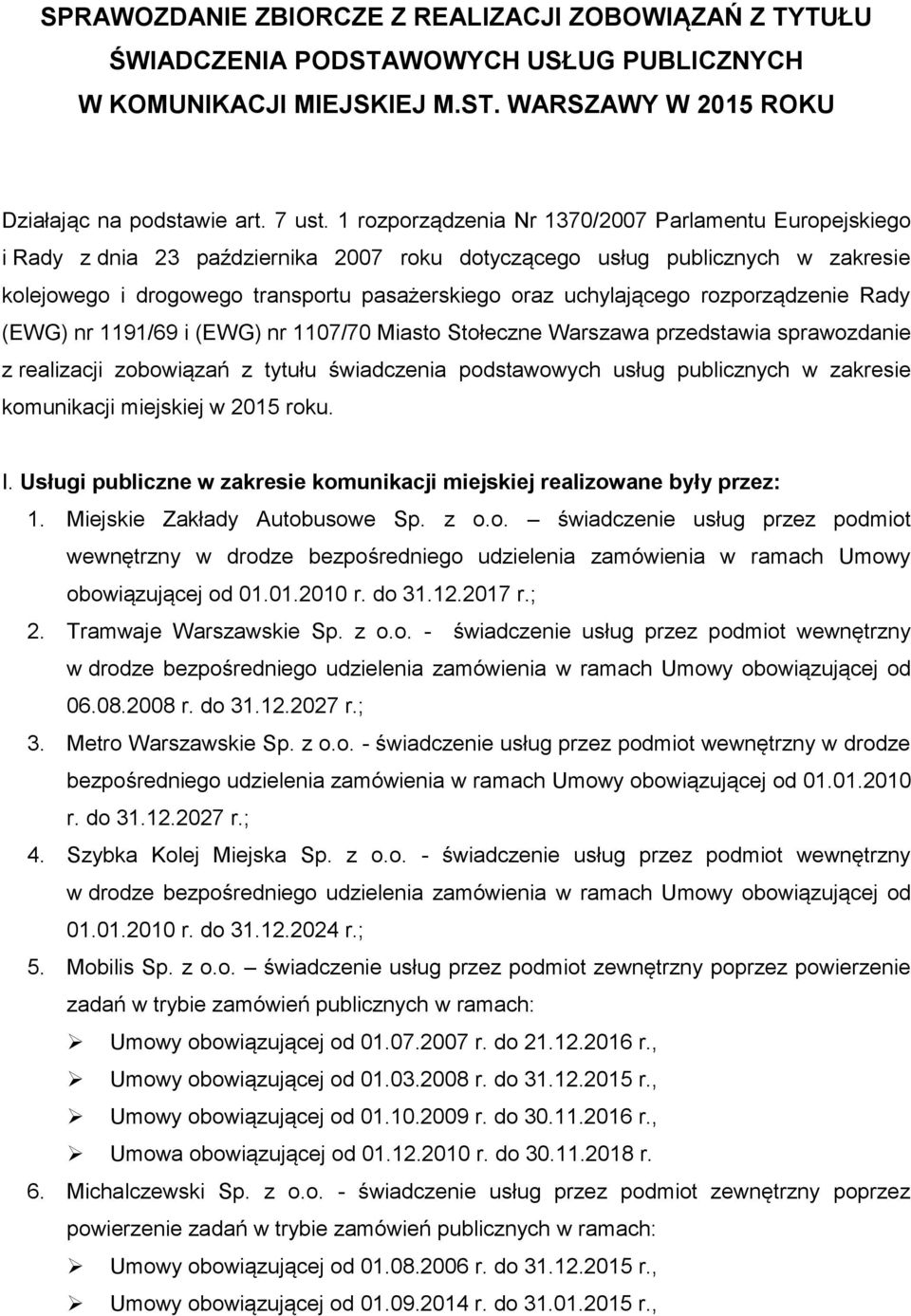 uchylającego rozporządzenie Rady (EWG) nr 1191/69 i (EWG) nr 1107/70 Miasto Stołeczne Warszawa przedstawia sprawozdanie z realizacji zobowiązań z tytułu świadczenia podstawowych usług publicznych w