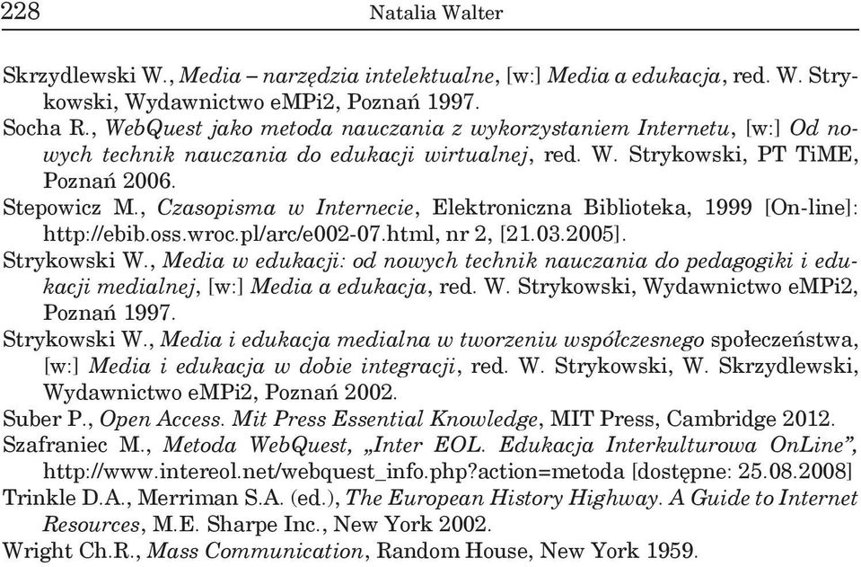 , Czasopisma w Internecie, Elektroniczna Biblioteka, 1999 [On-line]: http://ebib.oss.wroc.pl/arc/e002-07.html, nr 2, [21.03.2005]. Strykowski W.