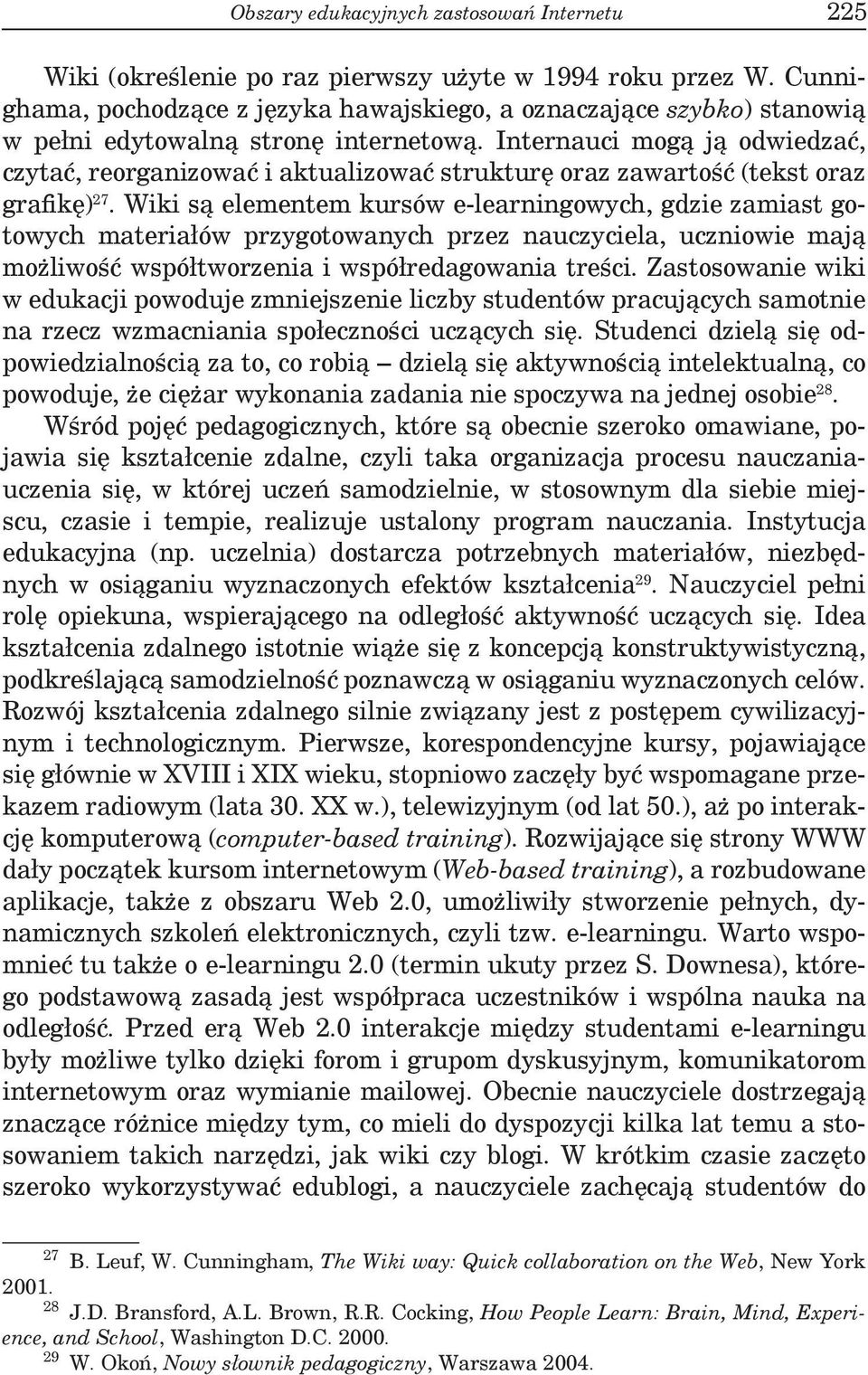 Internauci mogą ją odwiedzać, czytać, reorganizować i aktualizować strukturę oraz zawartość (tekst oraz grafikę) 27.