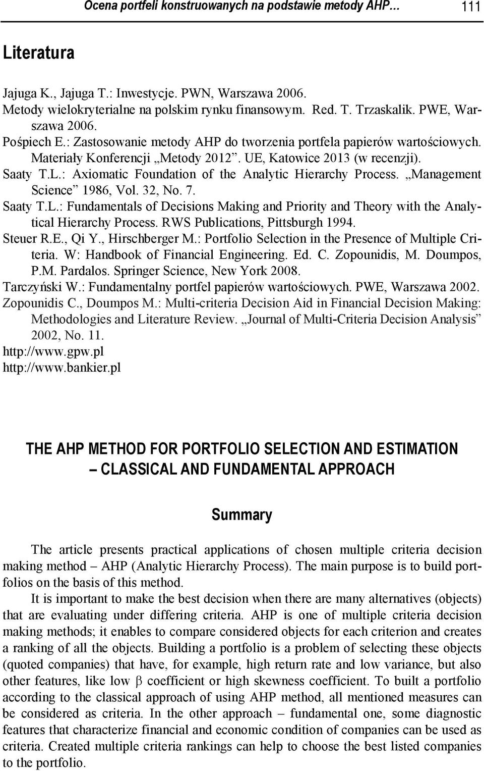 : Axiomatic Foundation of the Analytic Hierarchy Process. Management Science 986, Vol. 32, No. 7. Saaty T.L.