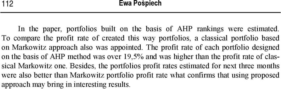 The profit rate of each portfolio designed on the basis of AHP method was over 9,5% and was higher than the profit rate of classical