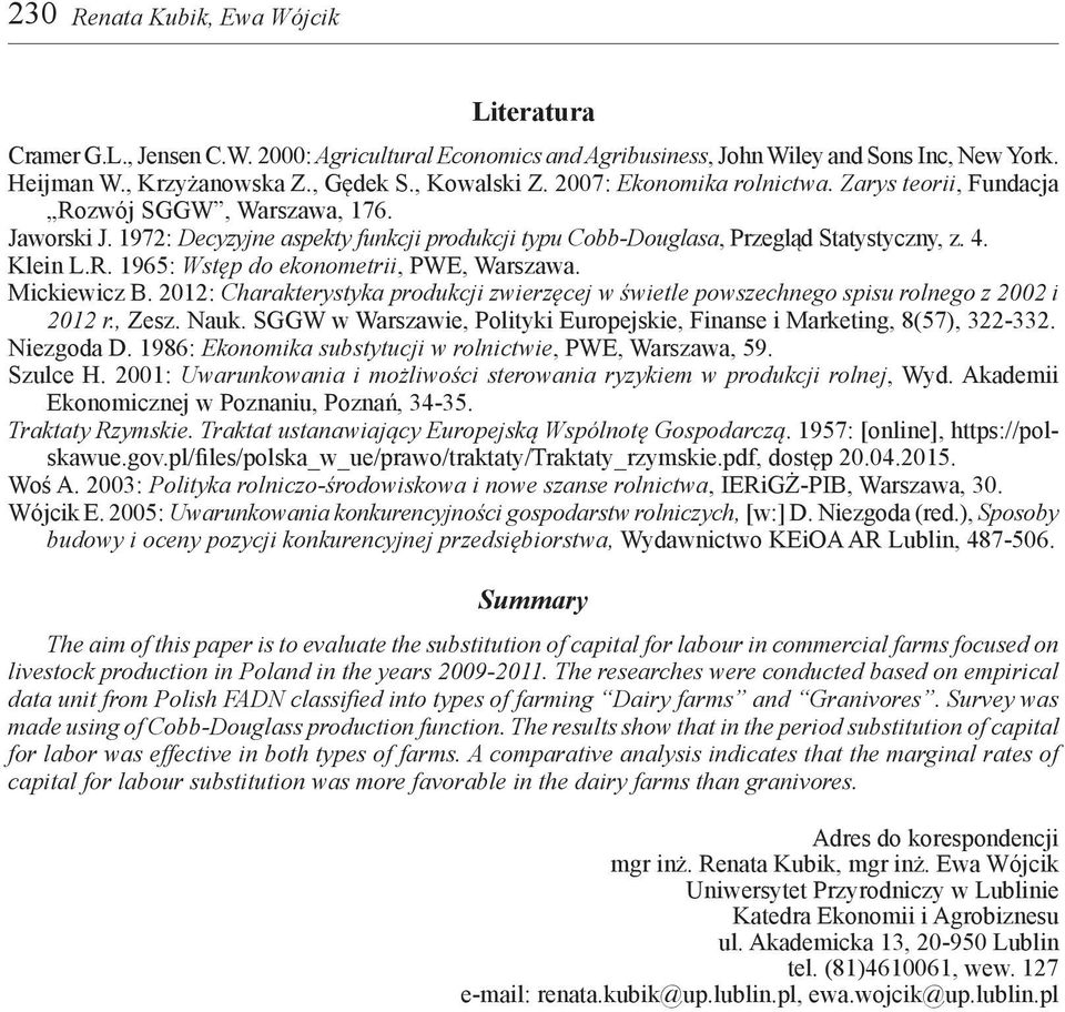 Mickiewicz B. 202: Charakterystyka produkcji zwierzęcej w świetle powszechnego spisu rolnego z 2002 i 202 r., Zesz. Nauk. SGGW w Warszawie, Polityki Europejskie, Finanse i Marketing, 8(57), 322-332.