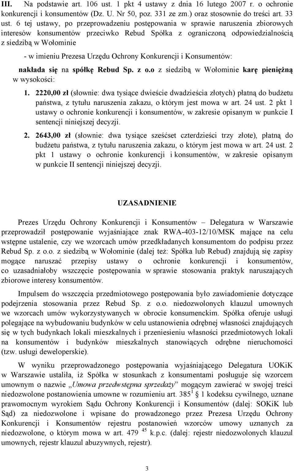 Urzędu Ochrony Konkurencji i Konsumentów: nakłada się na spółkę Rebud Sp. z o.o z siedzibą w Wołominie karę pieniężną w wysokości: 1.