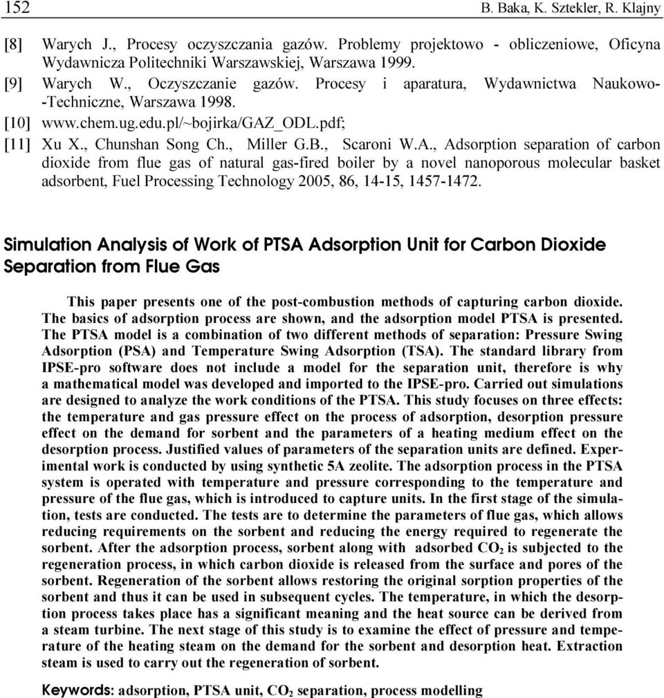 , Adsorption separation of carbon dioxide from flue gas of natural gas-fired boiler by a novel nanoporous molecular basket adsorbent, Fuel Processing Technology 2005, 86, 14-15, 1457-1472.