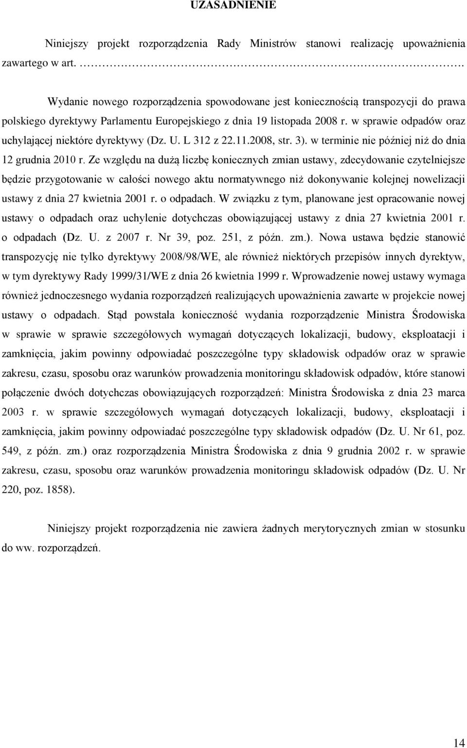 w sprawie odpadów oraz uchylającej niektóre dyrektywy (Dz. U. L 312 z 22.11.2008, str. 3). w terminie nie później niż do dnia 12 grudnia 2010 r.