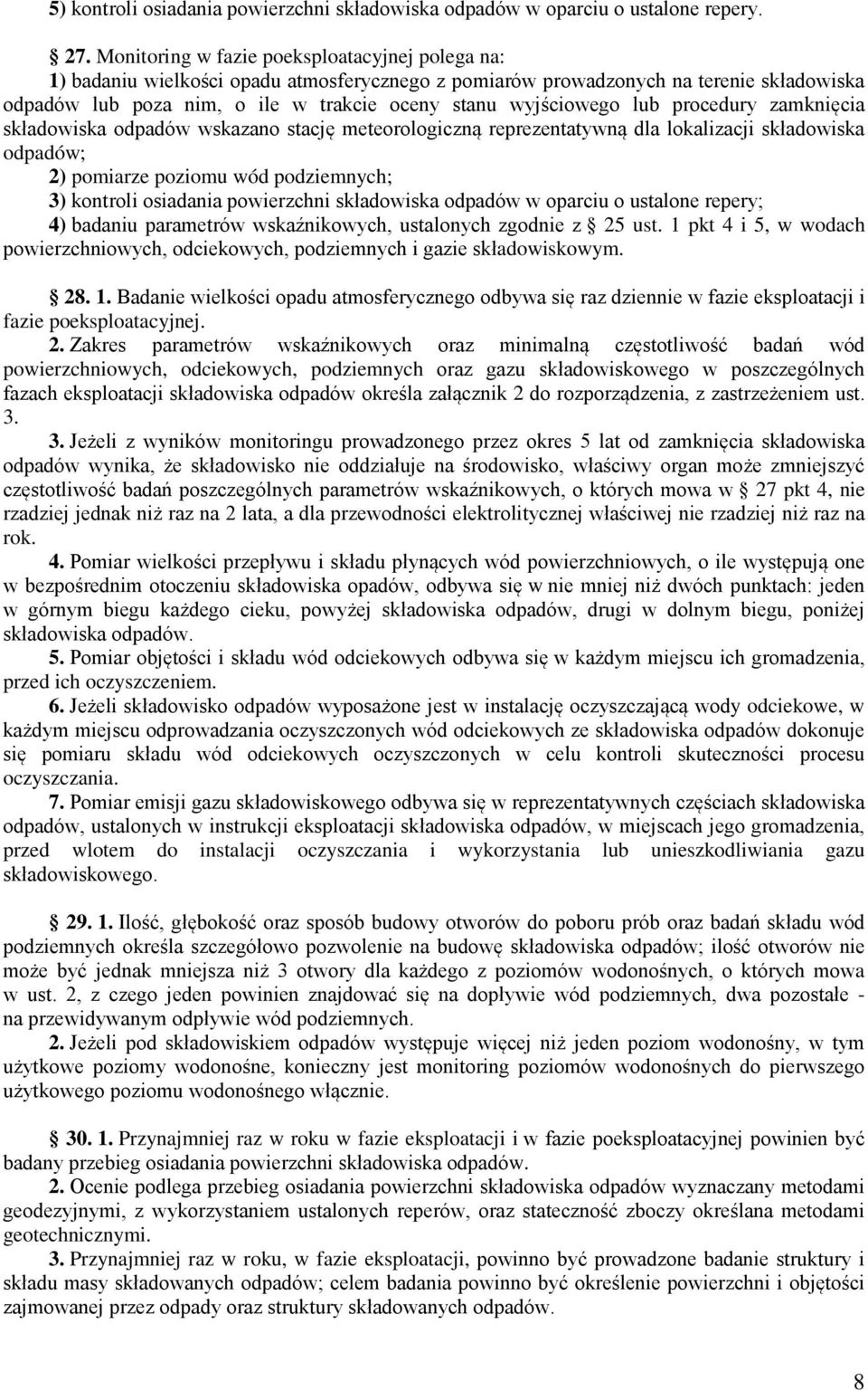 lub procedury zamknięcia składowiska odpadów wskazano stację meteorologiczną reprezentatywną dla lokalizacji składowiska odpadów; 2) pomiarze poziomu wód podziemnych; 3) kontroli osiadania