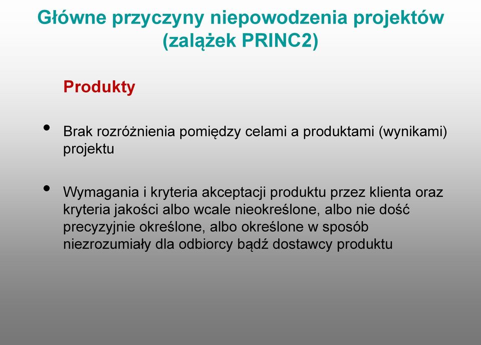 produktu przez klienta oraz kryteria jakości albo wcale nieokreślone, albo nie dość