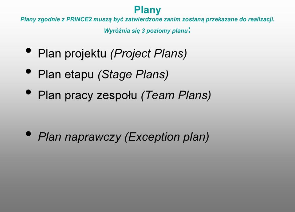 Wyróżnia się 3 poziomy planu: Plan projektu (Project Plans)