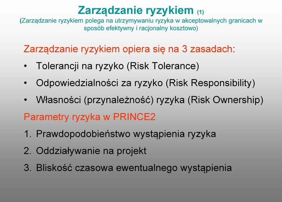 Odpowiedzialności za ryzyko (Risk Responsibility) Własności (przynależność) ryzyka (Risk Ownership) Parametry ryzyka