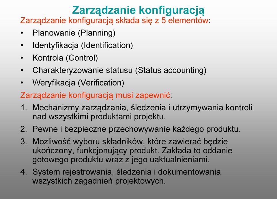 Mechanizmy zarządzania, śledzenia i utrzymywania kontroli nad wszystkimi produktami projektu. 2. Pewne i bezpieczne przechowywanie każdego produktu. 3.