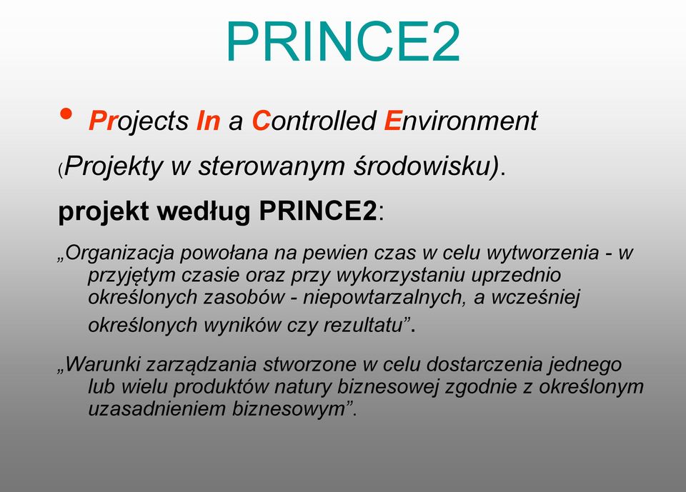 wykorzystaniu uprzednio określonych zasobów - niepowtarzalnych, a wcześniej określonych wyników czy rezultatu.