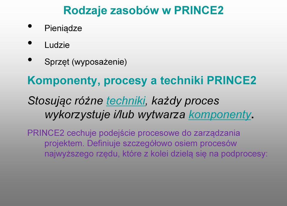 komponenty. PRINCE2 cechuje podejście procesowe do zarządzania projektem.