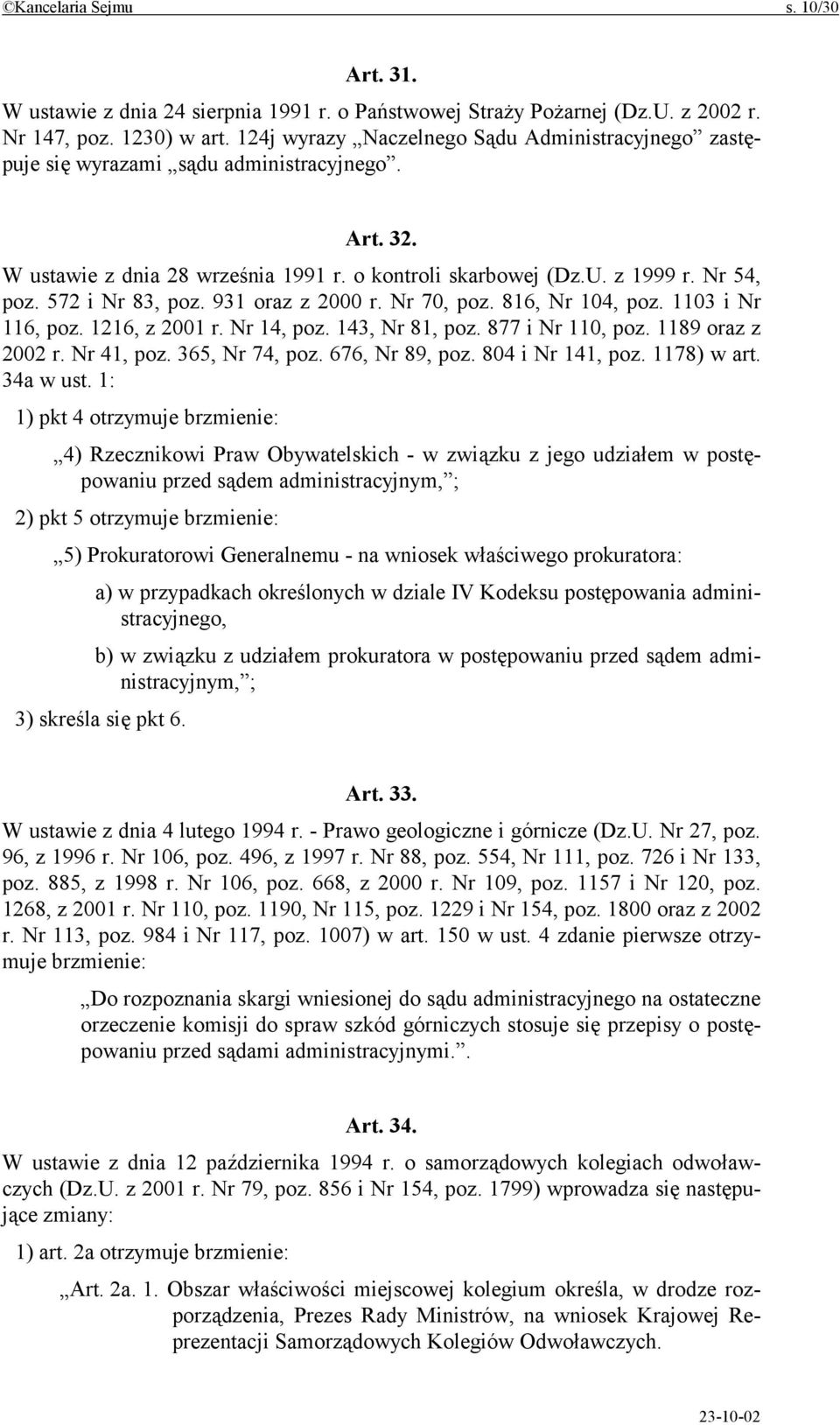 572 i Nr 83, poz. 931 oraz z 2000 r. Nr 70, poz. 816, Nr 104, poz. 1103 i Nr 116, poz. 1216, z 2001 r. Nr 14, poz. 143, Nr 81, poz. 877 i Nr 110, poz. 1189 oraz z 2002 r. Nr 41, poz. 365, Nr 74, poz.