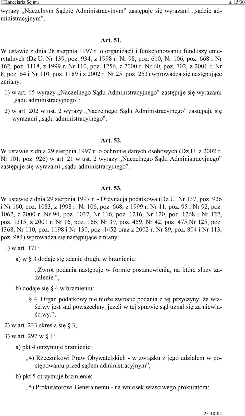 702, z 2001 r. Nr 8, poz. 64 i Nr 110, poz. 1189 i z 2002 r. Nr 25, poz. 253) wprowadza się następujące zmiany: 1) w art.