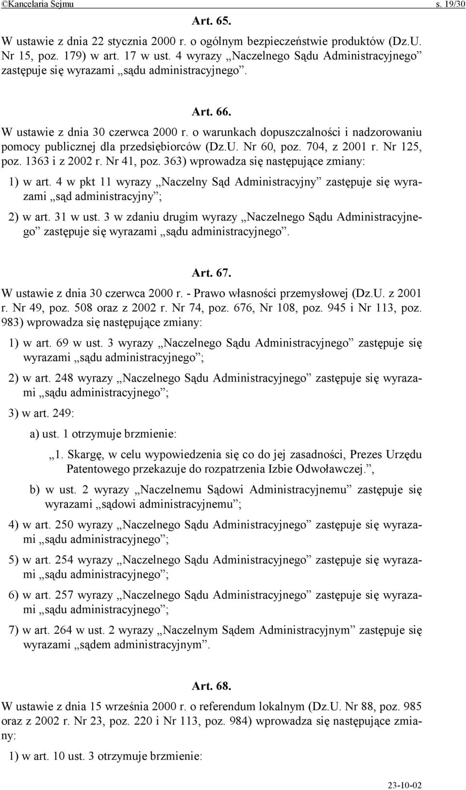 o warunkach dopuszczalności i nadzorowaniu pomocy publicznej dla przedsiębiorców (Dz.U. Nr 60, poz. 704, z 2001 r. Nr 125, poz. 1363 i z 2002 r. Nr 41, poz.