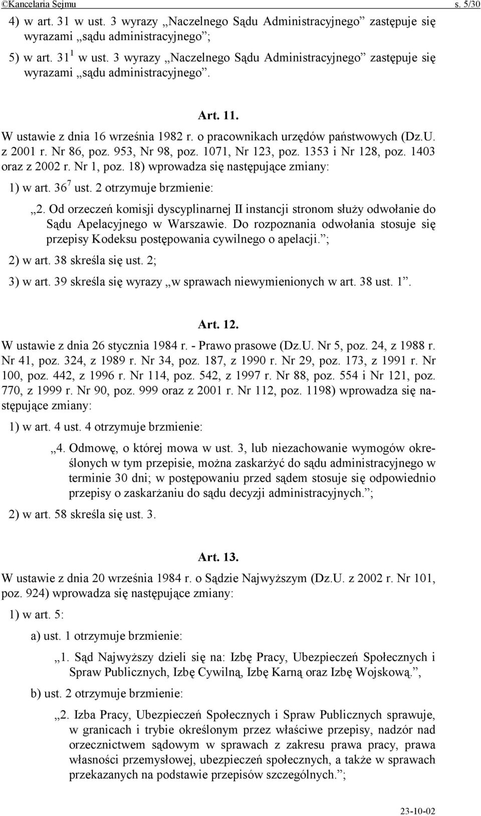 953, Nr 98, poz. 1071, Nr 123, poz. 1353 i Nr 128, poz. 1403 oraz z 2002 r. Nr 1, poz. 18) wprowadza się następujące zmiany: 1) w art. 36 7 ust. 2 otrzymuje brzmienie: 2.