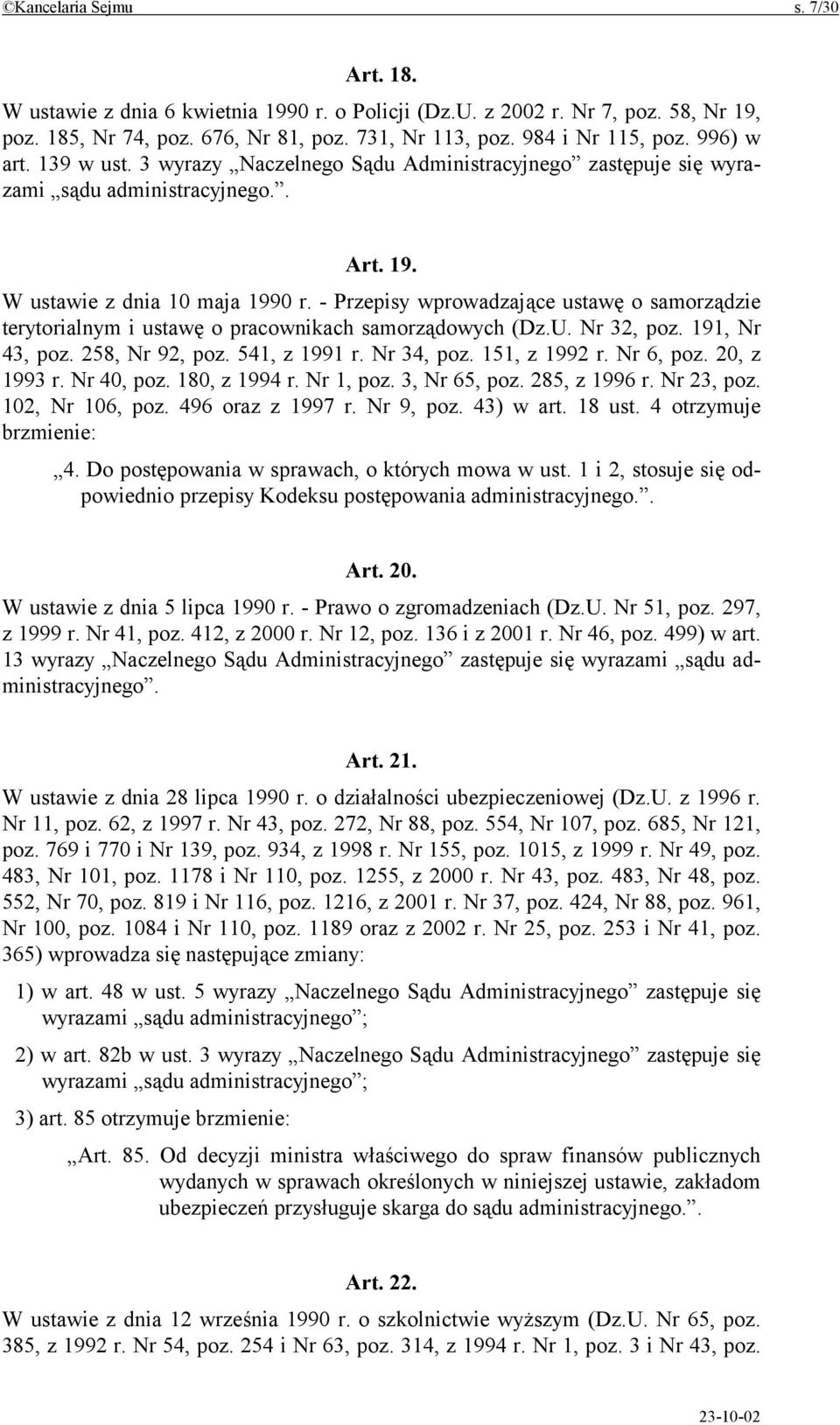 - Przepisy wprowadzające ustawę o samorządzie terytorialnym i ustawę o pracownikach samorządowych (Dz.U. Nr 32, poz. 191, Nr 43, poz. 258, Nr 92, poz. 541, z 1991 r. Nr 34, poz. 151, z 1992 r.