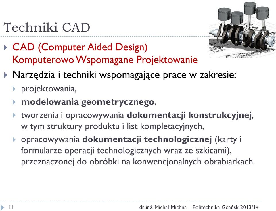 konstrukcyjnej, w tym struktury produktu i list kompletacyjnych, opracowywania dokumentacji technologicznej