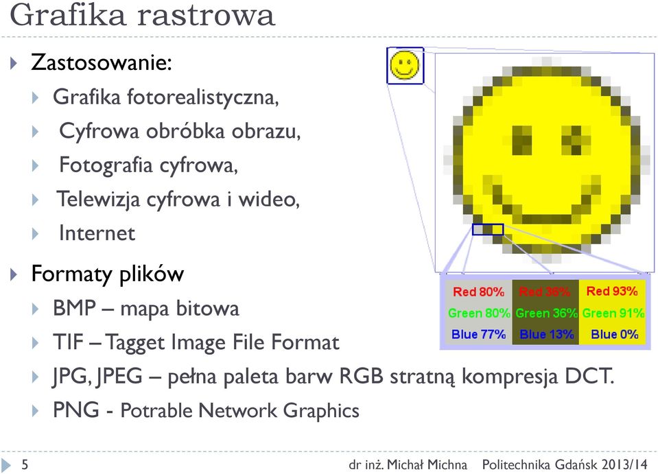 Formaty plików BMP mapa bitowa TIF Tagget Image File Format JPG, JPEG