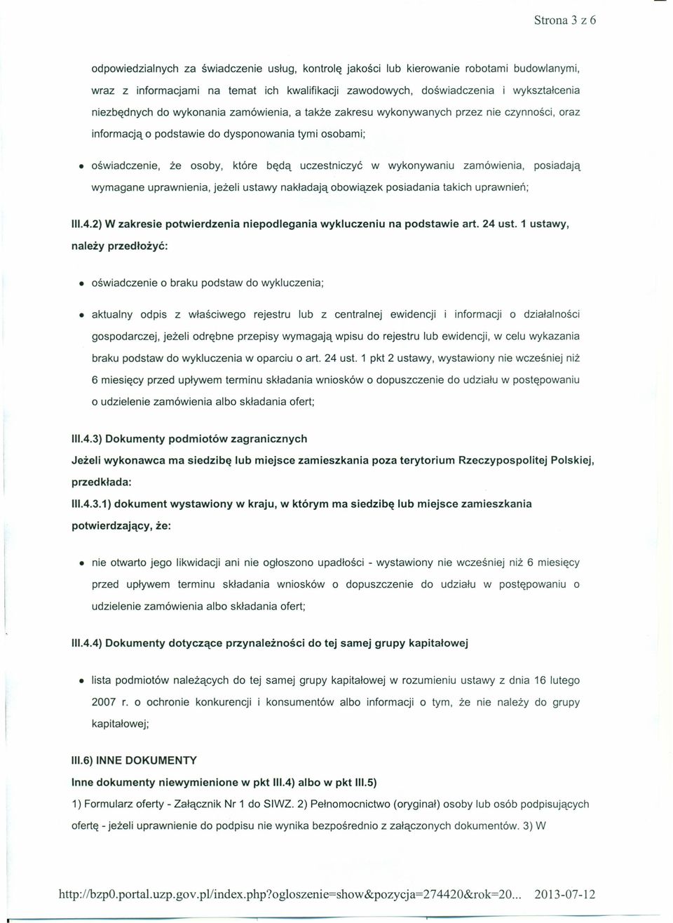 wykonywaniu zamówienia, posiadają wymagane uprawnienia, jeżeli ustawy nakładają obowiązek posiadania takich uprawnień; 111.4.2)W zakresie potwierdzenia niepodlegania wykluczeniu na podstawie art.