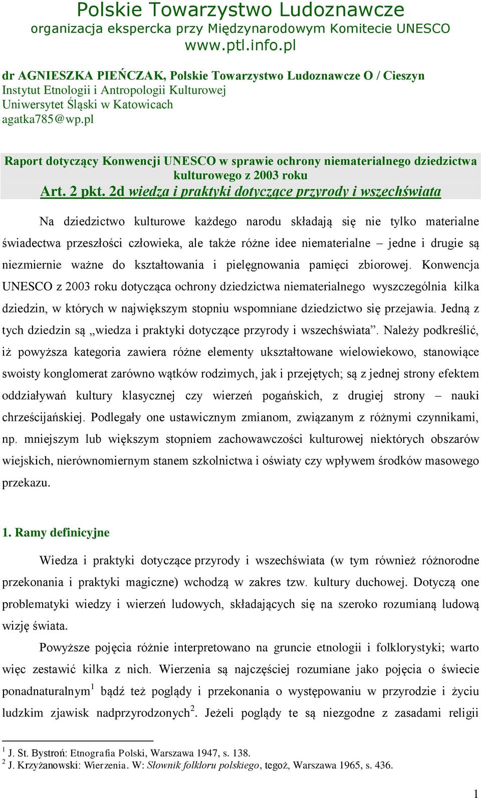 2d wiedza i praktyki dotyczące przyrody i wszechświata Na dziedzictwo kulturowe każdego narodu składają się nie tylko materialne świadectwa przeszłości człowieka, ale także różne idee niematerialne