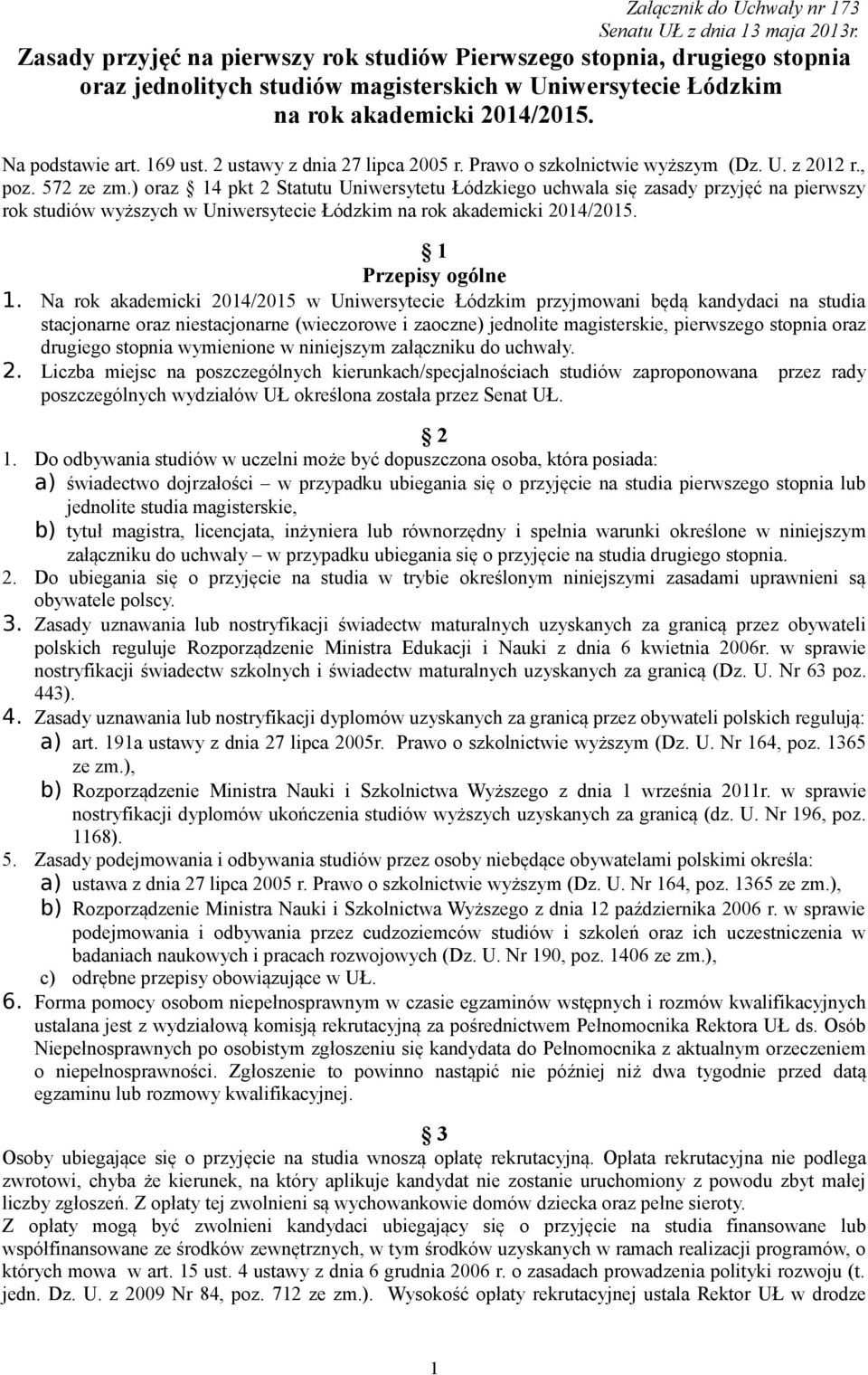 ustawy z dnia 7 lipca 005 r. Prawo o szkolnictwie wyższym (Dz. U. z 0 r., poz. 57 ze zm.