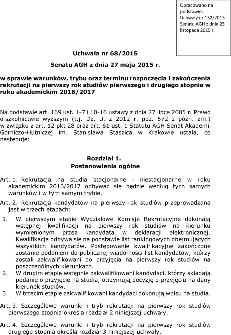 1-7 i 10-16 ustawy z dnia 27 lipca 2005 r. Prawo o szkolnictwie wyższym (t.j. Dz. U. z 2012 r. poz. 572 z późn. zm.) w związku z art. 12 pkt 28 oraz art. 61 ust.