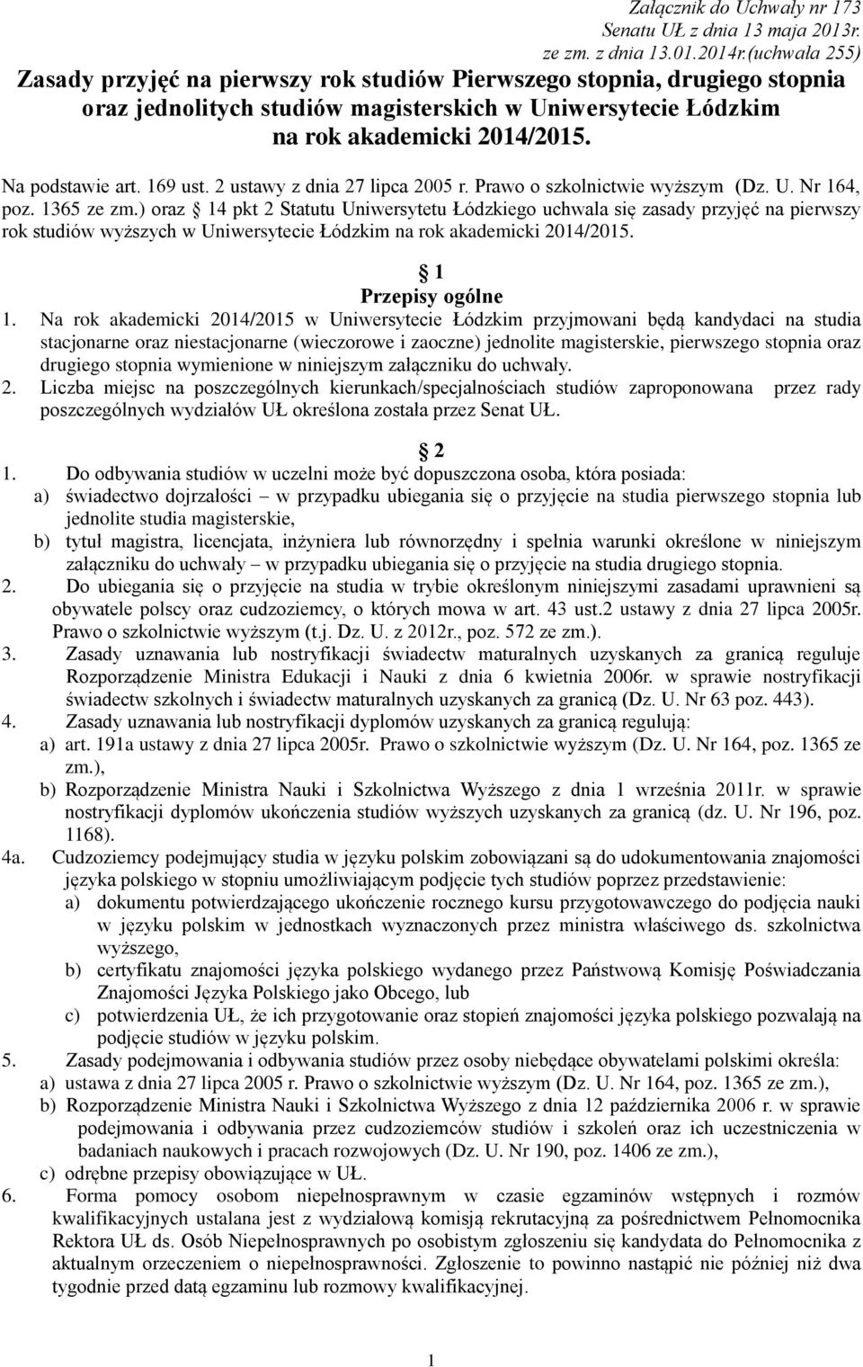 69 ust. ustawy z dnia 7 lipca 005 r. Prawo o szkolnictwie wyższym (Dz. U. Nr 64, poz. 65 ze zm.