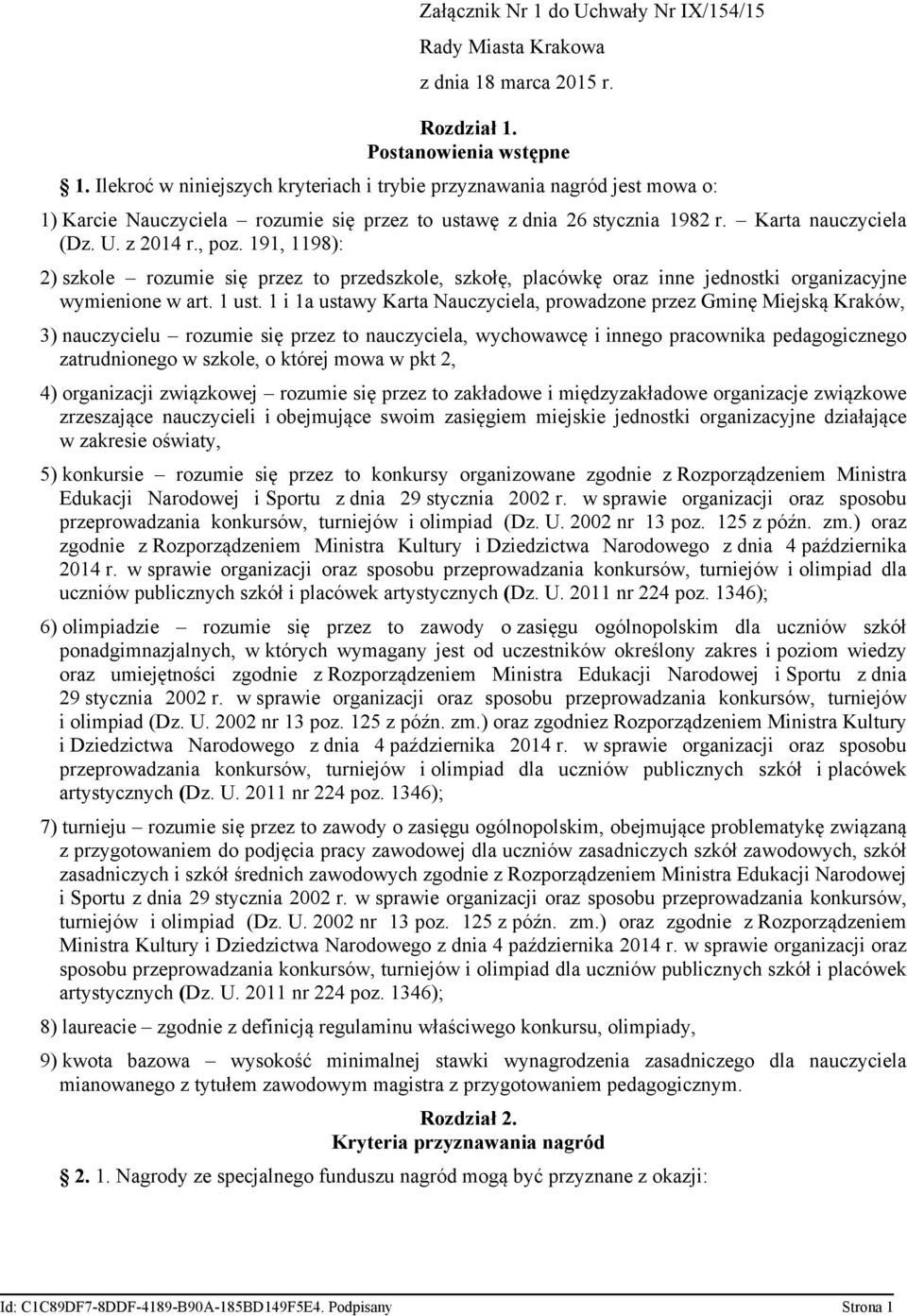 191, 1198): 2) szkole rozumie się przez to przedszkole, szkołę, placówkę oraz inne jednostki organizacyjne wymienione w art. 1 ust.