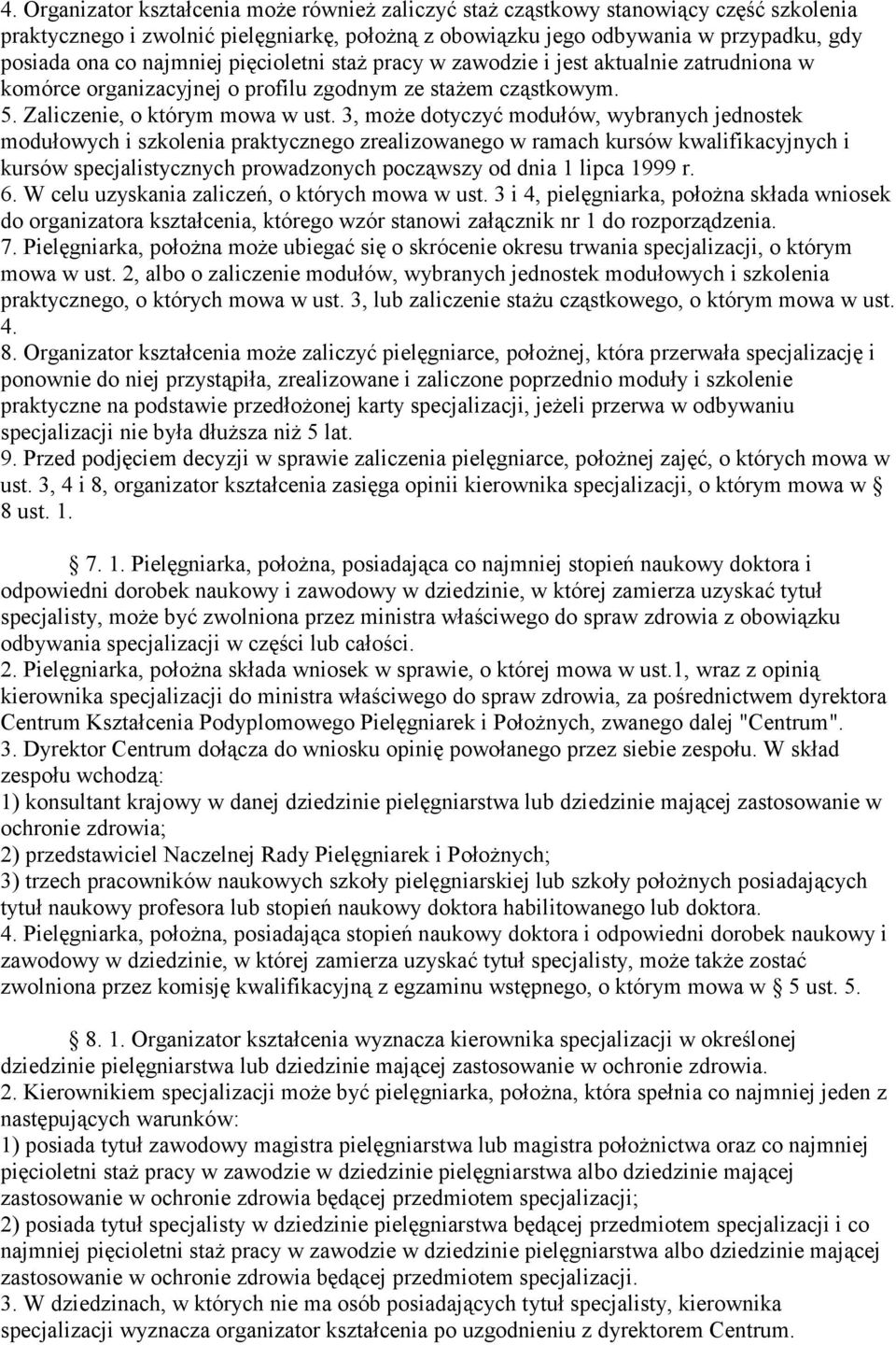 3, może dotyczyć modułów, wybranych jednostek modułowych i szkolenia praktycznego zrealizowanego w ramach kursów kwalifikacyjnych i kursów specjalistycznych prowadzonych począwszy od dnia 1 lipca