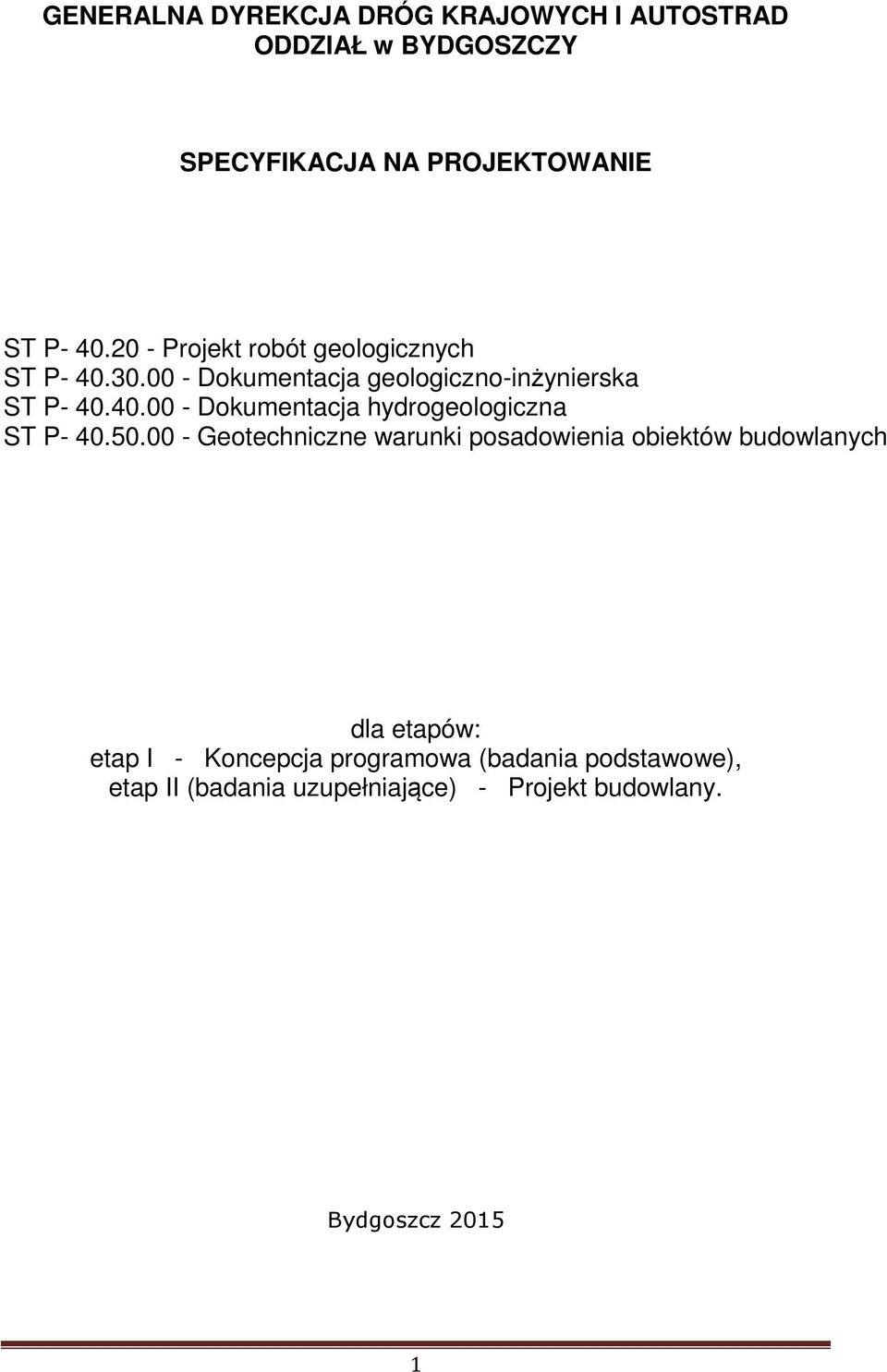 50.00 - Geotechniczne warunki posadowienia obiektów budowlanych dla etapów: etap I - Koncepcja programowa